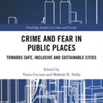 Crime and Fear in Public Places: Towards Safe, Inclusive and Sustainable Cities