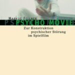 psycho movie: Zur Konstruktion psychischer Störung im Spielfilm