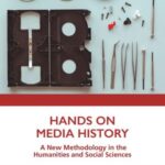 Hands on Media History: A new methodology in the humanities and social sciences