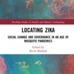 Locating Zika: Social Change and Governance in an Age of Mosquito Pandemics