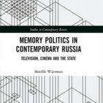 Memory Politics in Contemporary Russia: Television, Cinema and the State