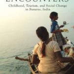 Ambivalent Encounters: Childhood, Tourism, and Social Change in Banaras, India