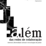 Além das redes de colaboração: internet, diversidade cultural e tecnologias do poder