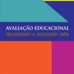 Avaliação educacional: desatando e reatando nós