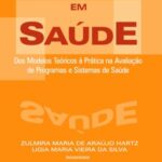 Avaliação em saúde: dos modelos teóricos à prática na avaliação de programas e sistemas de saúde