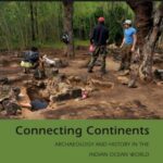 Connecting Continents: Archaeology and History in the Indian Ocean World