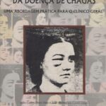 Clínica e terapêutica da doença de Chagas: uma abordagem prática para o clínico geral
