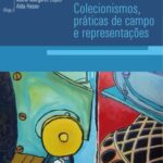 Colecionismos, práticas de campo e representações