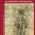 Compreendendo a complexidade socioespacial contemporânea: o território como categoria de diálogo interdisciplinar