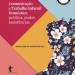 Comunicação e trabalho infantil doméstico: política, poder, resistências