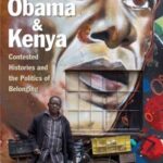 Obama and Kenya: Contested Histories and the Politics of Belonging