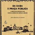 Da casa à praça pública: a espetacularização das festas juninas no espaço urbano