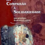 Da compaixão à solidariedade: uma genealogia da assistência médica