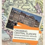 Crossing Central Europe: Continuities and Transformations, 1900 and 2000