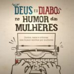 Deus e o diabo no humor das mulheres: contos, casos e crônicas com humor escritos por mulheres