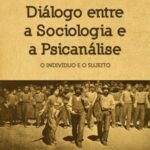 Diálogo entre a sociologia e a psicanálise: o indivíduo e o sujeito