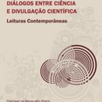Diálogos entre ciência e divulgação científica: leituras contemporâneas