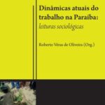Dinâmicas atuais do trabalho na Paraíba: leituras sociológicas