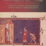 Do contágio à transmissão: ciência e cultura na gênese do conhecimento epidemiológico