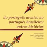 Do português arcaico ao português brasileiro: outras histórias