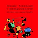 Educação, comunicação e tecnologia educacional: interfaces com o campo da saúde