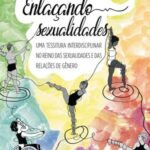 Enlaçando sexualidades: uma tessitura interdisciplinar no reino das sexualidades e das relações de gênero