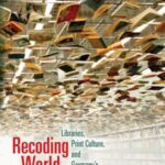 Recoding World Literature: Libraries, Print Culture, and Germany's Pact with Books