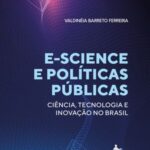 E-science e políticas públicas para ciência, tecnologia e inovação no Brasil