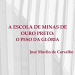 A escola de Minas de Ouro Preto: o peso da glória