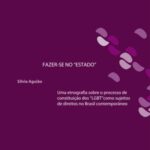 Fazer-se no "Estado": uma etnografia sobre o processo de constituição dos "LGBT" como sujeitos de direitos no Brasil contemporâneo