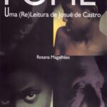 Fome: uma (re)leitura de Josué de Castro