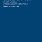 Francisco Brennand: aspectos da construção de uma obra em escultura cerâmica