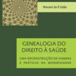 Genealogia do Direito à Saúde: uma reconstrução de saberes e práticas na modernidade
