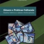 Gêneros e práticas culturais: desafios históricos e saberes interdisciplinares