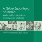 A Gripe Espanhola na Bahia: saúde, política e medicina em tempos de epidemia