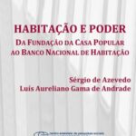Habitação e poder: da Fundação da Casa Popular ao Banco Nacional Habitação