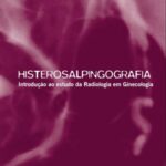 Histerosalpingografia: introdução ao estudo da radiologia ginecológica