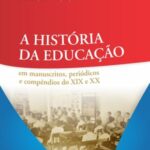 A história da educação em manuscritos, periódicos e compêndios do XIX e XX