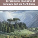 Environmental Imaginaries of the Middle East and North Africa