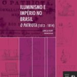 Iluminismo e Império no Brasil: O Patriota (1813-1814)