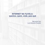 Internet na f@vela: quantos, quem, onde, para quê
