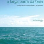A larga barra da baía: essa província no contexto do mundo