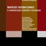 Matrizes interacionais: a comunicação constrói a sociedade