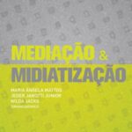 Mediação & midiatização