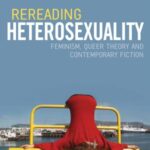 Rereading Heterosexuality: Feminism, Queer Theory and Contemporary Fiction