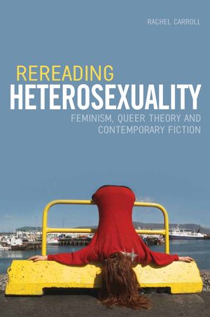 thumbnail-9218.jpg Rereading Heterosexuality: Feminism, Queer Theory and Contemporary Fiction - Image 1