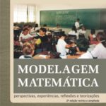 Modelagem Matemática: perspectivas, experiências, reflexões e teorizações