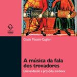 A música da fala dos trovadores: desvendando a pro-sódia medieval