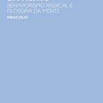 A natureza comportamental da mente: behaviorismo radical e filosofia da mente
