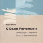 O dilema preventivista: contribuição para a compreensão e crítica da medicina preventiva